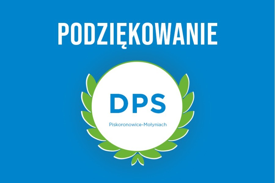 Podziękowania: Dom Pomocy Społecznej w Piskorowicach – Mołyniach